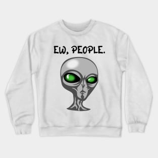 Ew, People Crewneck Sweatshirt